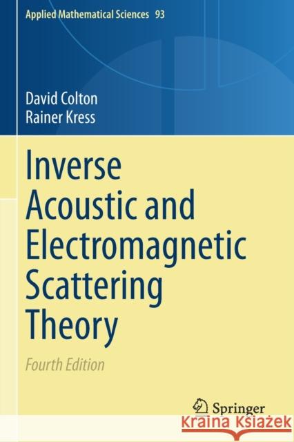 Inverse Acoustic and Electromagnetic Scattering Theory David Colton Rainer Kress 9783030303532 Springer