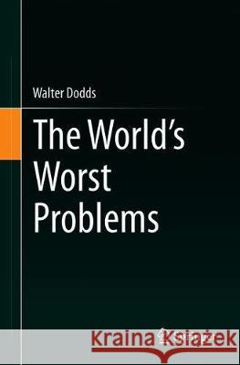 The World's Worst Problems Walter Dodds 9783030304096 Springer