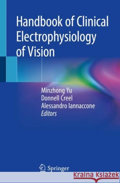Handbook of Clinical Electrophysiology of Vision Minzhong Yu Donnell Creel Alessandro Iannaccone 9783030304195 Springer