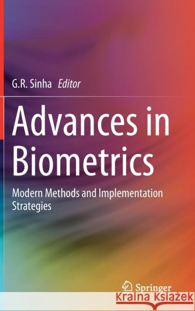 Advances in Biometrics: Modern Methods and Implementation Strategies Sinha, G. R. 9783030304355 Springer