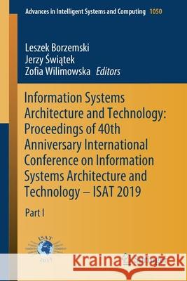 Information Systems Architecture and Technology: Proceedings of 40th Anniversary International Conference on Information Systems Architecture and Tech Borzemski, Leszek 9783030304393 Springer