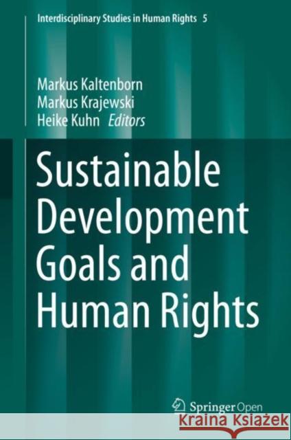 Sustainable Development Goals and Human Rights Markus Kaltenborn Markus Krajewski Heike Kuhn 9783030304683