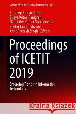 Proceedings of Icetit 2019: Emerging Trends in Information Technology Singh, Pradeep Kumar 9783030305765