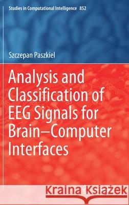 Analysis and Classification of Eeg Signals for Brain-Computer Interfaces Paszkiel, Szczepan 9783030305802 Springer