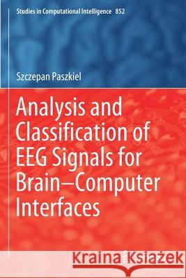 Analysis and Classification of Eeg Signals for Brain-Computer Interfaces Szczepan Paszkiel   9783030305833 Springer