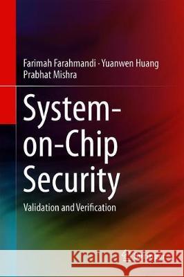 System-On-Chip Security: Validation and Verification Farahmandi, Farimah 9783030305956