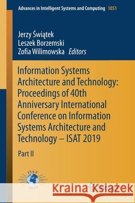 Information Systems Architecture and Technology: Proceedings of 40th Anniversary International Conference on Information Systems Architecture and Tech Świątek, Jerzy 9783030306038