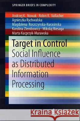 Target in Control: Social Influence as Distributed Information Processing Nowak, Andrzej K. 9783030306212 Springer