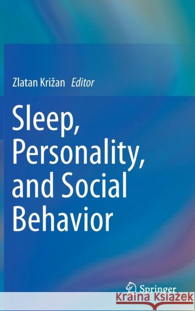 Sleep, Personality, and Social Behavior Zlatan Krizan 9783030306274