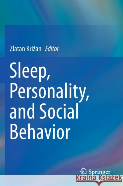 Sleep, Personality, and Social Behavior Zlatan Krizan 9783030306304