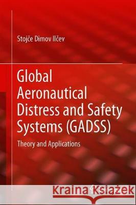 Global Aeronautical Distress and Safety Systems (Gadss): Theory and Applications Ilčev, Stojče Dimov 9783030306311 Springer