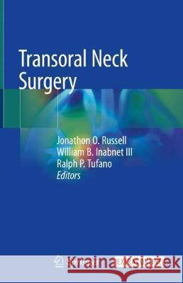 Transoral Neck Surgery Jonathon O. Russell William B. Inabne Ralph Tufano 9783030307219