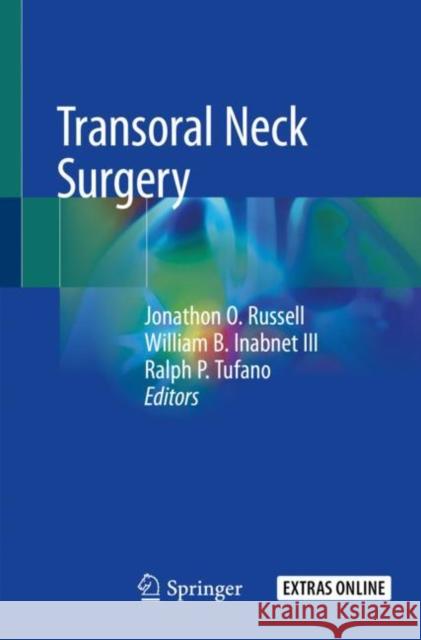 Transoral Neck Surgery Jonathon O. Russell William B. Inabne Ralph P. Tufano 9783030307240 Springer