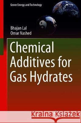 Chemical Additives for Gas Hydrates Bhajan Lal Omar Nashed 9783030307493