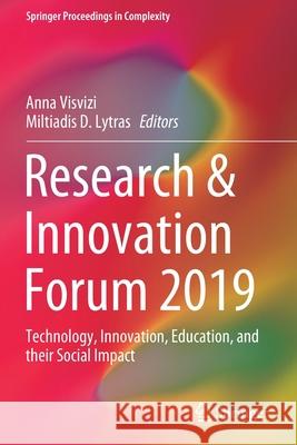Research & Innovation Forum 2019: Technology, Innovation, Education, and Their Social Impact Anna Visvizi Miltiadis D. Lytras 9783030308117
