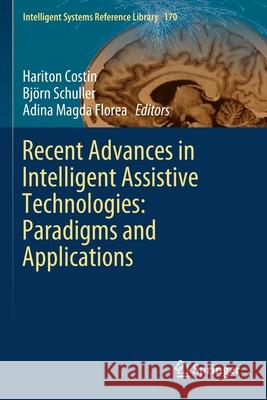 Recent Advances in Intelligent Assistive Technologies: Paradigms and Applications Hariton Costin Bj 9783030308193