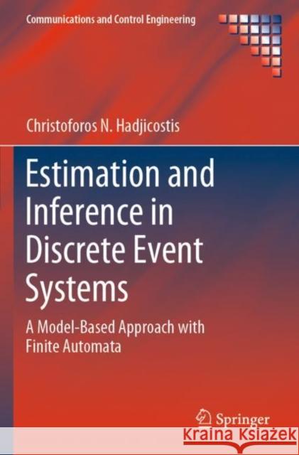 Estimation and Inference in Discrete Event Systems: A Model-Based Approach with Finite Automata Christoforos N. Hadjicostis 9783030308230 Springer