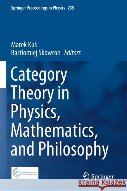 Category Theory in Physics, Mathematics, and Philosophy Marek Kuś Bartlomiej Skowron 9783030308988