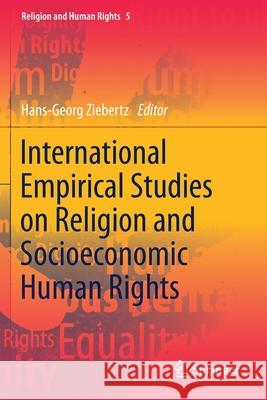 International Empirical Studies on Religion and Socioeconomic Human Rights Hans-Georg Ziebertz 9783030309367 Springer