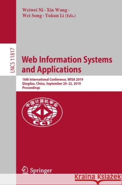 Web Information Systems and Applications: 16th International Conference, Wisa 2019, Qingdao, China, September 20-22, 2019, Proceedings Ni, Weiwei 9783030309510