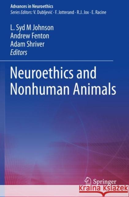 Neuroethics and Nonhuman Animals L. Syd M. Johnson Andrew Fenton Adam Shriver 9783030310134 Springer