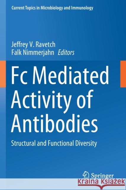 FC Mediated Activity of Antibodies: Structural and Functional Diversity Ravetch, Jeffrey V. 9783030310554