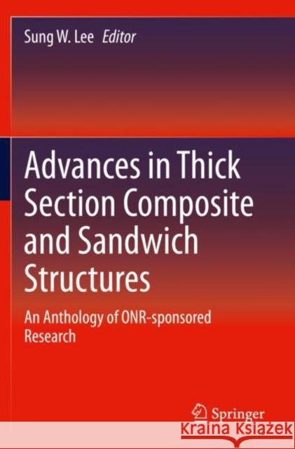 Advances in Thick Section Composite and Sandwich Structures: An Anthology of Onr-Sponsored Research Sung W. Lee 9783030310677 Springer