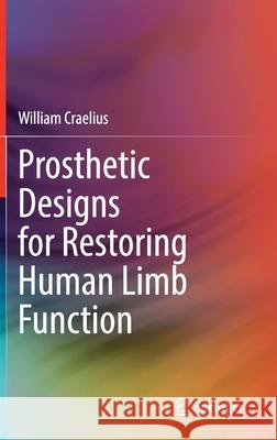 Prosthetic Designs for Restoring Human Limb Function William Craelius 9783030310769 Springer