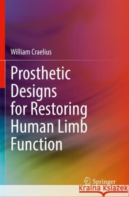 Prosthetic Designs for Restoring Human Limb Function Craelius, William 9783030310790 Springer International Publishing