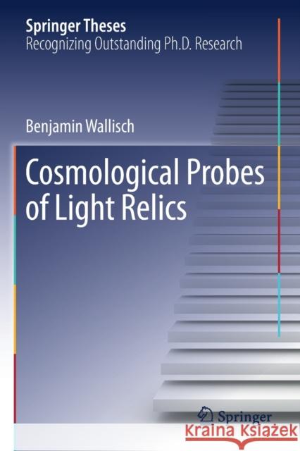 Cosmological Probes of Light Relics Benjamin Wallisch 9783030311001 Springer