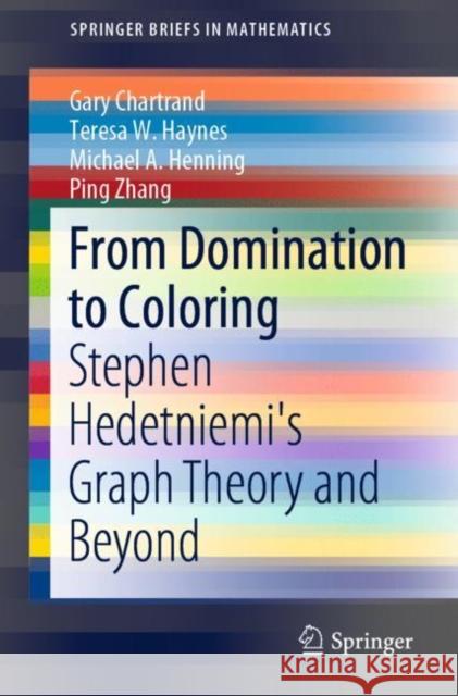 From Domination to Coloring: Stephen Hedetniemi's Graph Theory and Beyond Chartrand, Gary 9783030311094 Springer