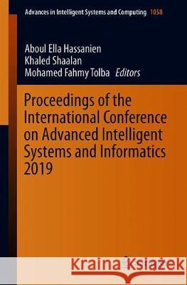 Proceedings of the International Conference on Advanced Intelligent Systems and Informatics 2019 Aboul Ella Hassanien Khaled Shaalan Mohamed Fahmy Tolba 9783030311285