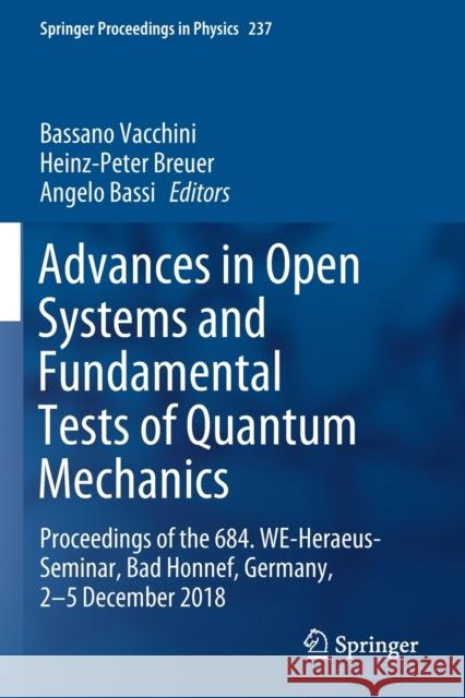 Advances in Open Systems and Fundamental Tests of Quantum Mechanics: Proceedings of the 684. We-Heraeus-Seminar, Bad Honnef, Germany, 2-5 December 201 Bassano Vacchini Heinz-Peter Breuer Angelo Bassi 9783030311483