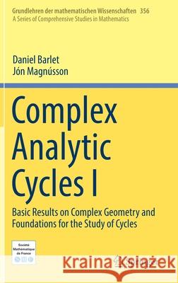 Complex Analytic Cycles I: Basic Results on Complex Geometry and Foundations for the Study of Cycles Barlet, Daniel 9783030311629 Springer