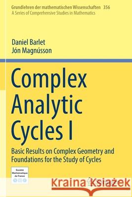 Complex Analytic Cycles I: Basic Results on Complex Geometry and Foundations for the Study of Cycles Daniel Barlet J 9783030311650 Springer