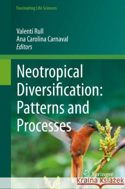 Neotropical Diversification: Patterns and Processes Valenti Rull Ana Carolina Carnaval 9783030311667