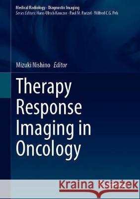 Therapy Response Imaging in Oncology Mizuki Nishino 9783030311704