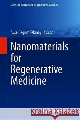 Nanomaterials for Regenerative Medicine Ayse Begum Tekinay 9783030312015 Springer