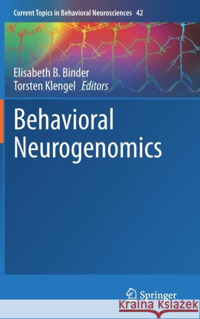 Behavioral Neurogenomics Elisabeth B. Binder Torsten Klengel 9783030312640