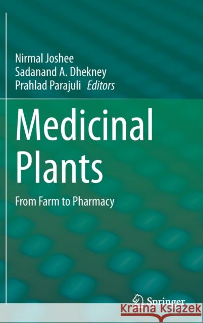 Medicinal Plants: From Farm to Pharmacy Joshee, Nirmal 9783030312688 Springer