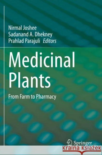 Medicinal Plants: From Farm to Pharmacy Nirmal Joshee Sadanand A. Dhekney Prahlad Parajuli 9783030312718