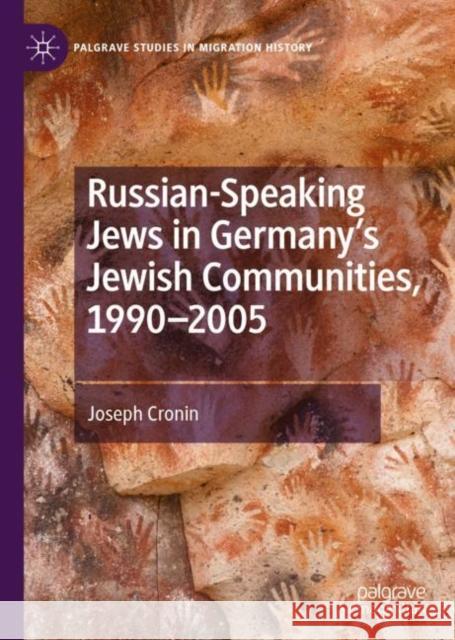 Russian-Speaking Jews in Germany's Jewish Communities, 1990-2005 Joseph Cronin 9783030312725 Palgrave Pivot