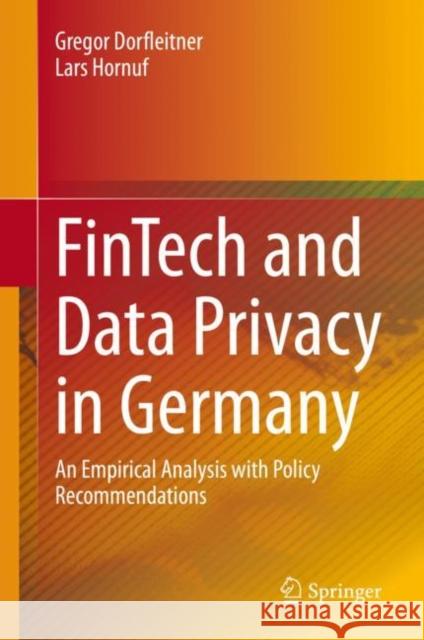 Fintech and Data Privacy in Germany: An Empirical Analysis with Policy Recommendations Dorfleitner, Gregor 9783030313340 Springer