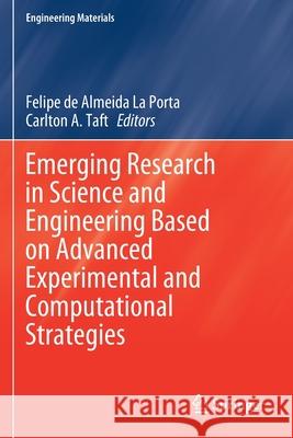 Emerging Research in Science and Engineering Based on Advanced Experimental and Computational Strategies Felipe De Almeida L Carlton A. Taft 9783030314057 Springer