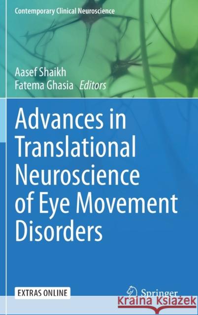 Advances in Translational Neuroscience of Eye Movement Disorders Aasef Shaikh Fatema Ghasia 9783030314064 Springer