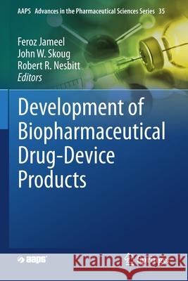 Development of Biopharmaceutical Drug-Device Products Feroz Jameel John W. Skoug Robert R. Nesbitt 9783030314170 Springer