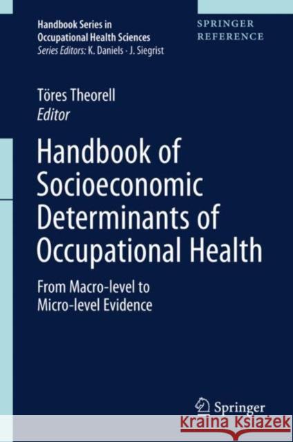 Handbook of Socioeconomic Determinants of Occupational Health: From Macro-Level to Micro-Level Evidence Theorell, Töres 9783030314378 Springer