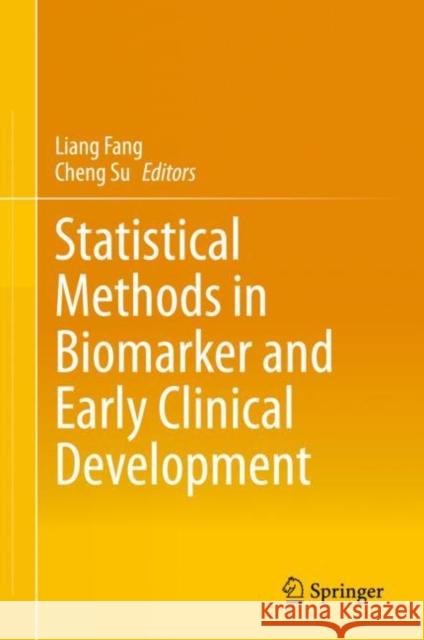 Statistical Methods in Biomarker and Early Clinical Development Liang Fang Cheng Su 9783030315023
