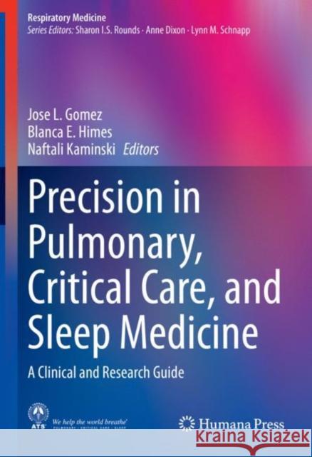 Precision in Pulmonary, Critical Care, and Sleep Medicine: A Clinical and Research Guide Gomez, Jose L. 9783030315061 Springer