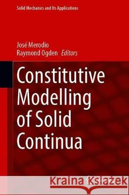 Constitutive Modelling of Solid Continua Jose Merodio Raymond Ogden 9783030315467